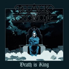 BLACK CYCLONE - Death Is King (2018) CD